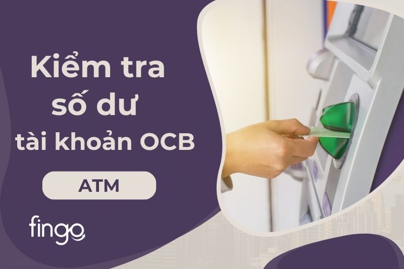 Kiểm tra số dư tài khoản OCB tại cây ATM