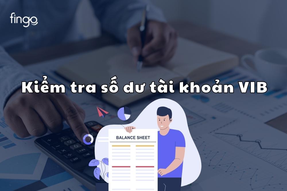 06 cách kiểm tra số dư tài khoản VIB chi tiết nhất