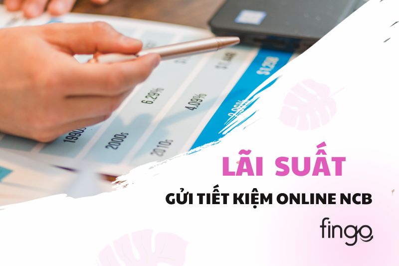 Lãi suất gửi tiết kiệm online NCB