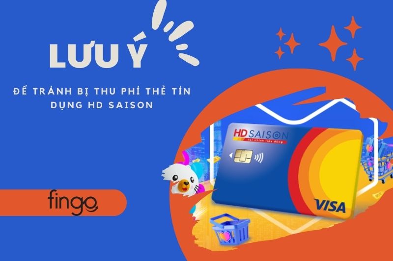 Lưu ý để tránh bị thu phí thẻ tín dụng HD SAISON
