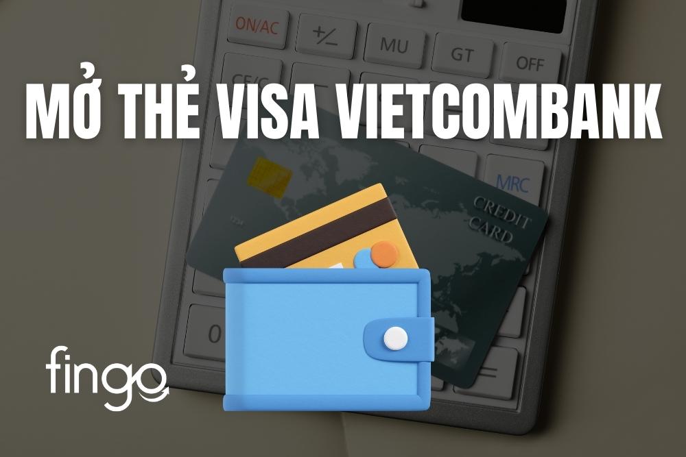 Cách mở thẻ Visa Vietcombank online chi tiết