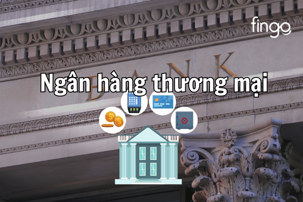 Ngân hàng thương mại? Cách thức hoạt động của ngân hàng thương mại