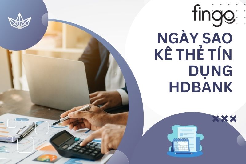 Ngày sao kê thẻ tín dụng HDBank là ngày nào?