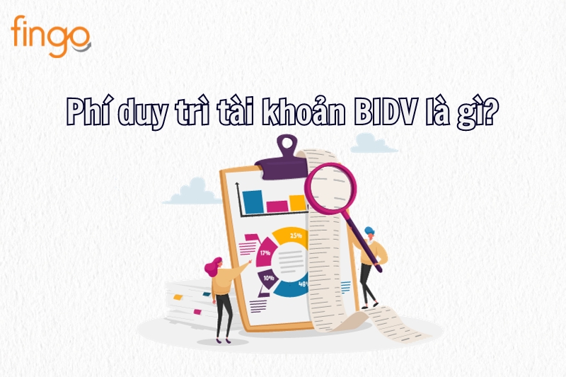 Phí duy trì tài khoản BIDV là gì?