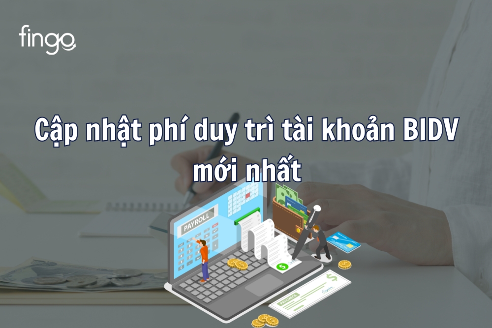 Cập nhật phí duy trì tài khoản BIDV mới nhất