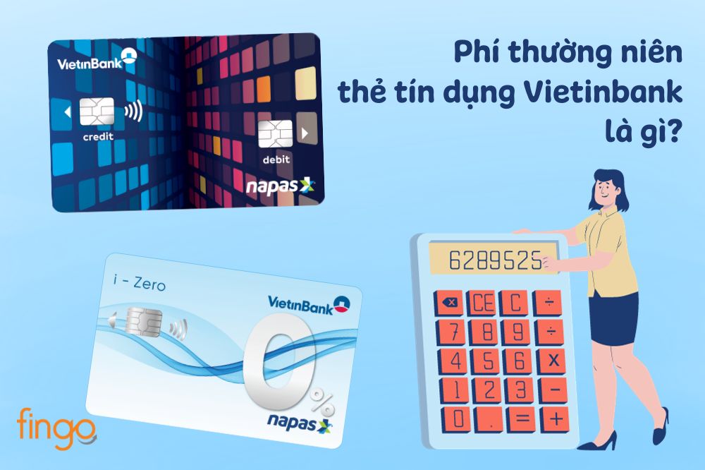 Cập nhật phí thường niên thẻ tín dụng Vietinbank mới nhất