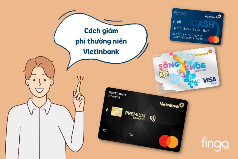 Cách giảm phí thường niên của thẻ Vietinbank