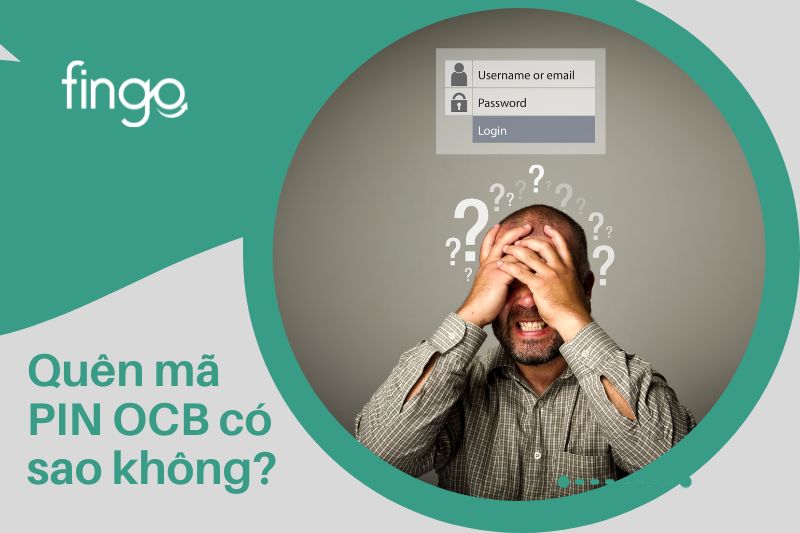 Quên mã PIN OCB có sao không?