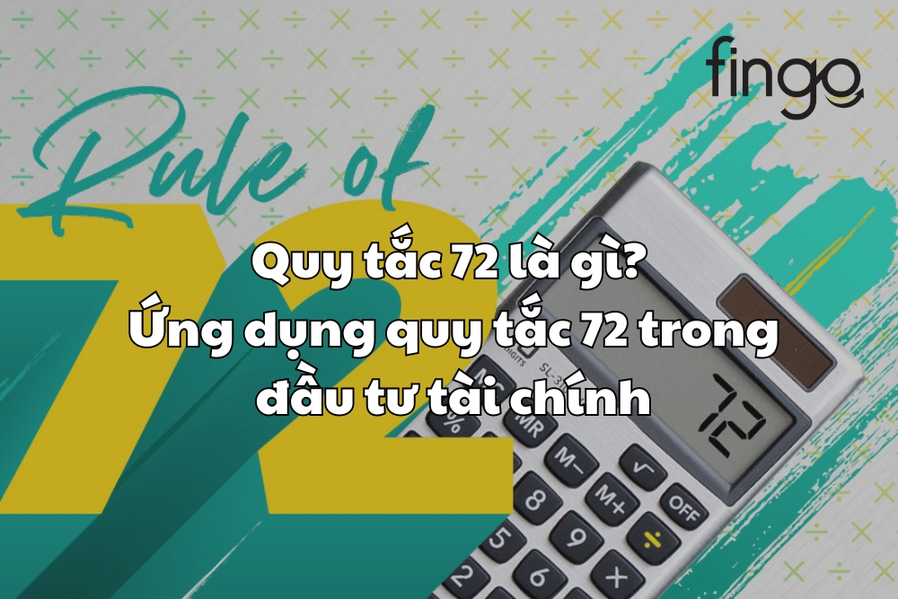 Quy tắc 72 là gì? Ứng dụng quy tắc 72 trong đầu tư tài chính