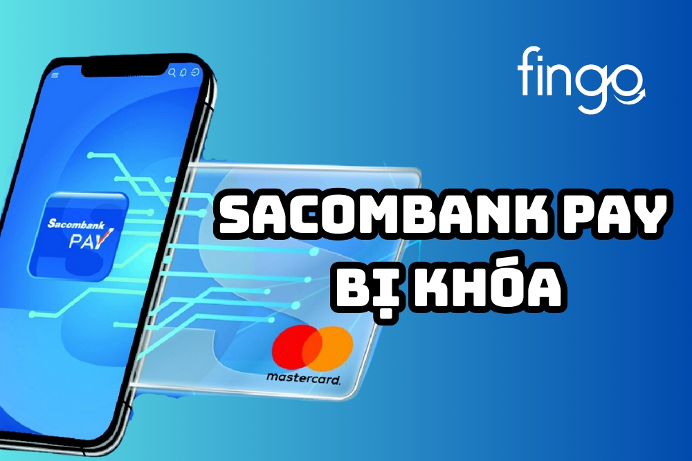 Sacombank Pay bị khóa: Nguyên nhân và cách mở khóa
