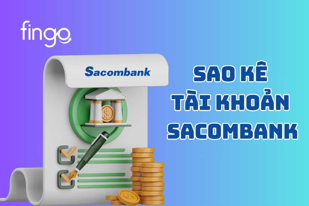 Cách xem và sao kê tài khoản Sacombank có hiệu lực pháp lý