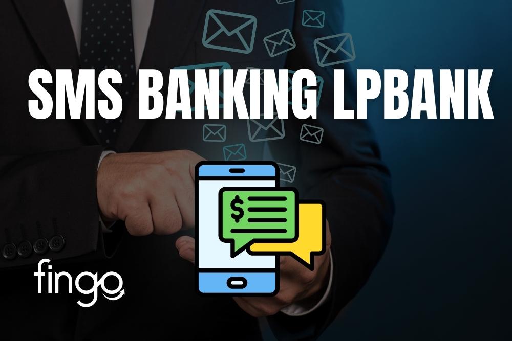 SMS Banking LPBank là gì? Cách đăng ký SMS Banking
