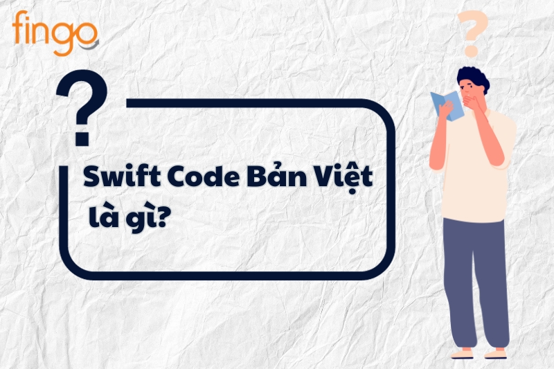 Giới thiệu về mã Swift Code ngân hàng Bản Việt 