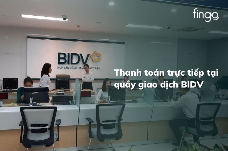 Thanh toán trực tiếp tại quầy giao dịch BIDV