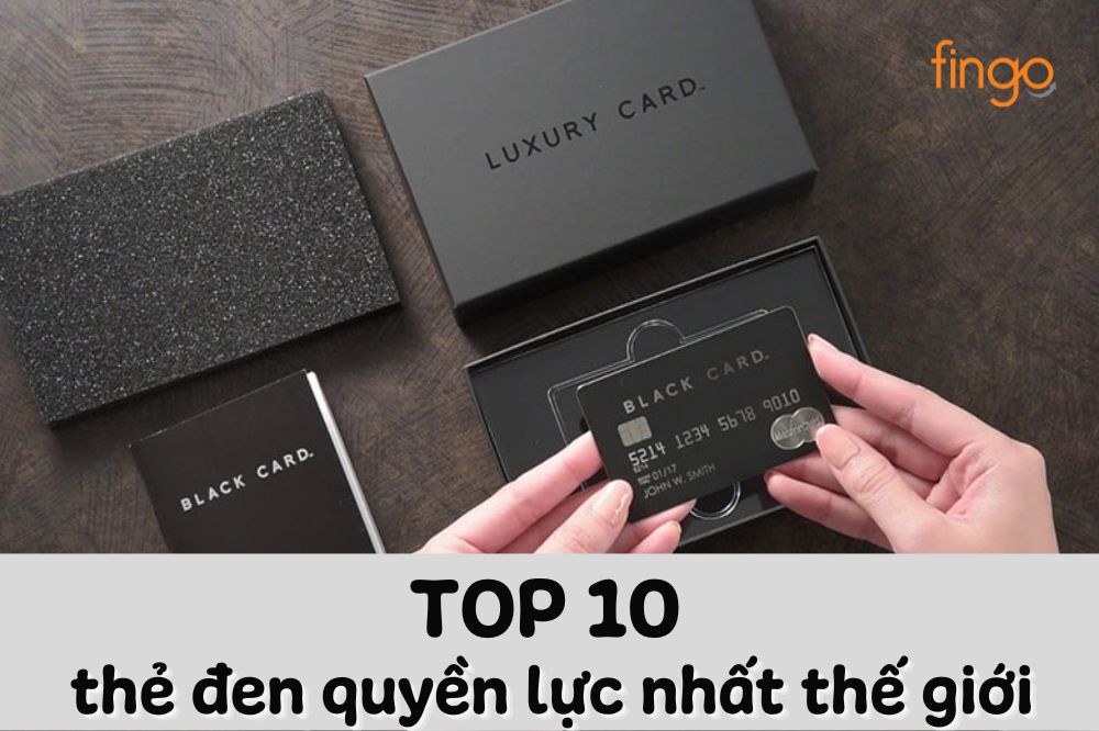 Top 10 thẻ đen quyền lực nhất thế giới hiện nay