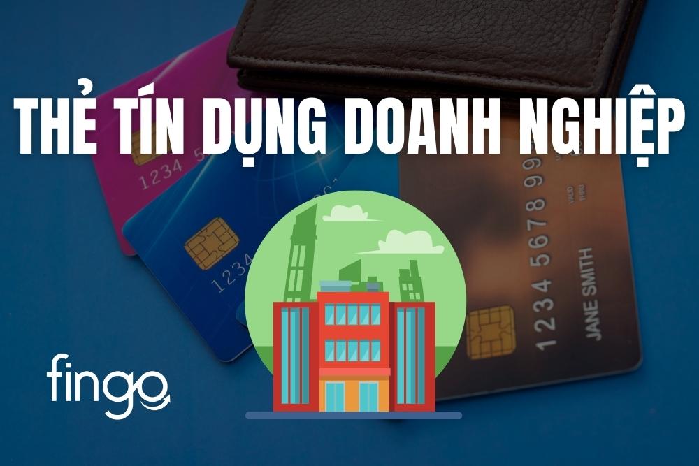 Thẻ tín dụng doanh nghiệp là gì? Điều kiện và cách mở