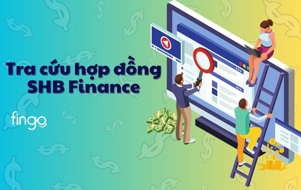 4 Cách tra cứu hợp đồng SHB Finance nhanh chóng nhất