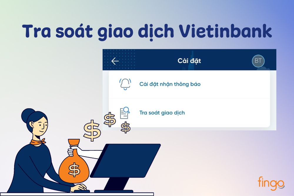 4 bước tra soát giao dịch Vietinbankl