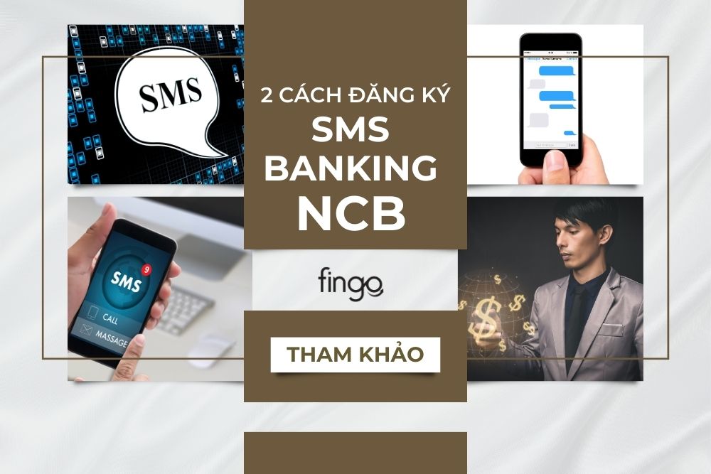Hướng dẫn 2 cách đăng ký SMS Banking NCB chi tiết