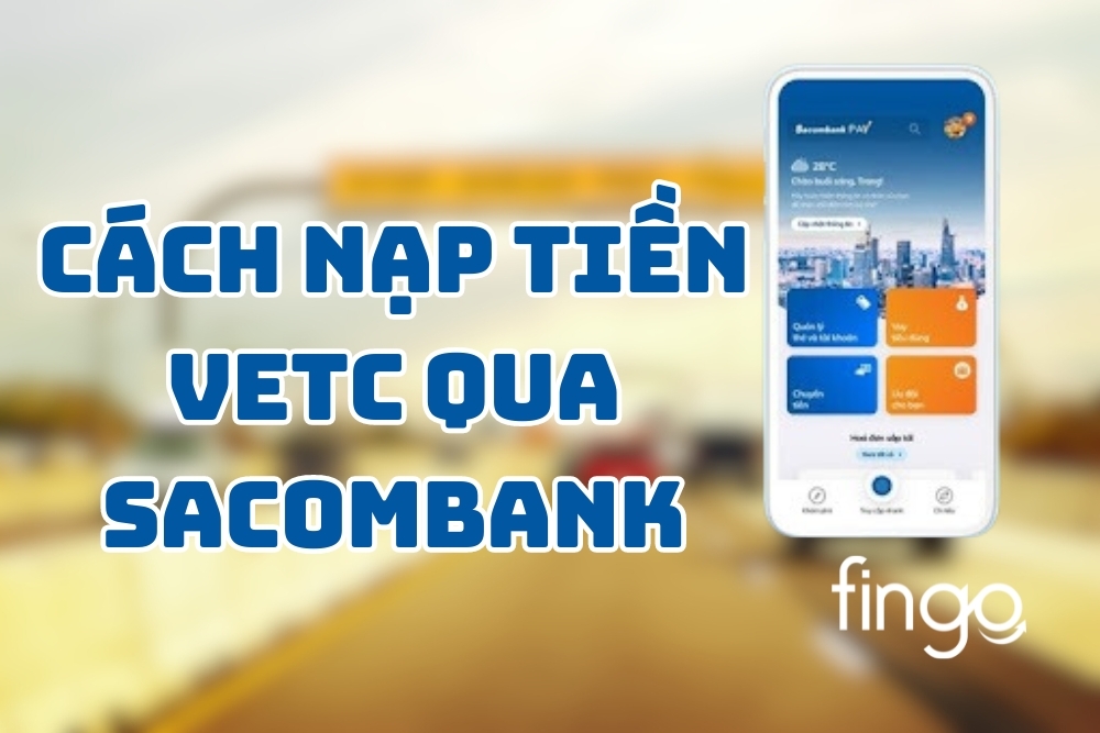 Cách nạp tiền VETC qua Sacombank đơn giản nhất