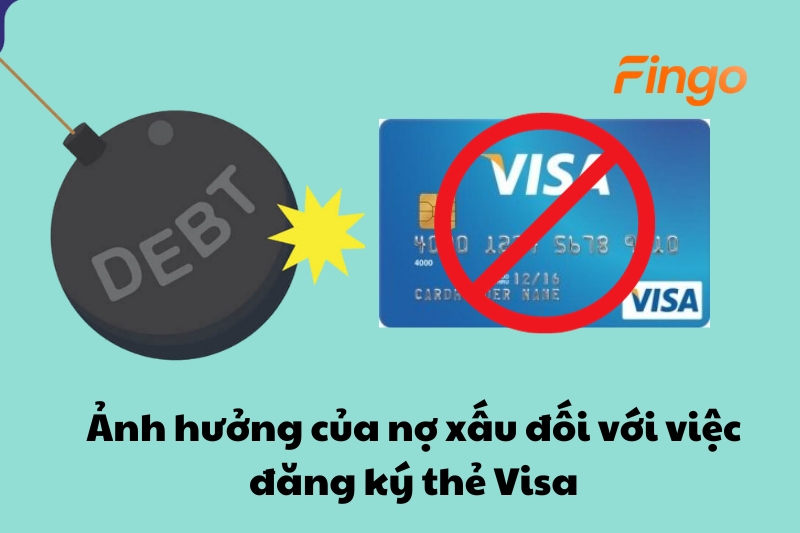Ảnh hưởng của nợ xấu đối với việc đăng ký thẻ Visa