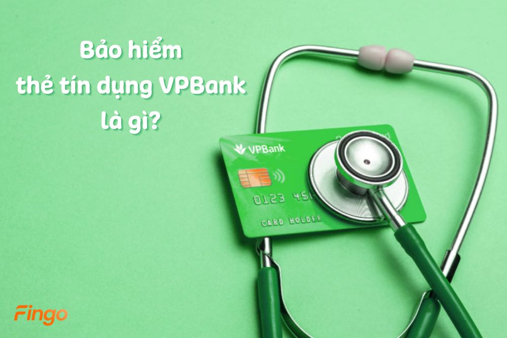 Bảo hiểm thẻ tín dụng VPBank: Giải pháp cần thiết cho chủ thẻ