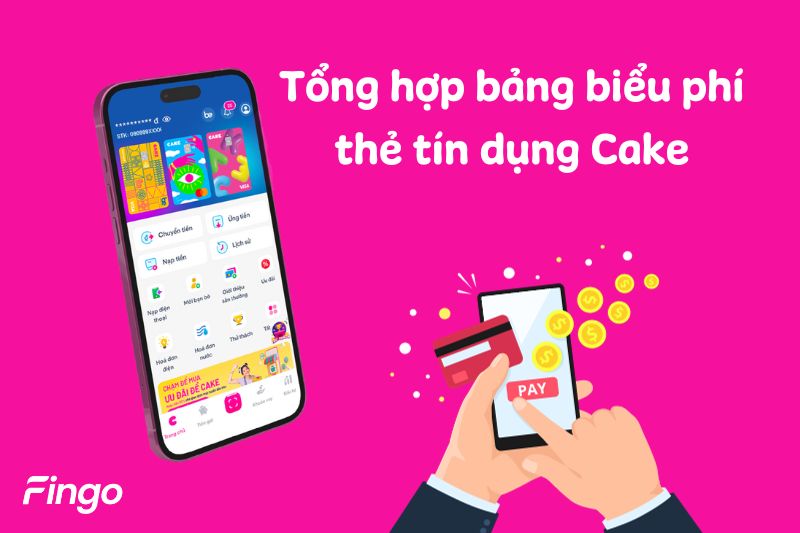 Cập nhật biểu phí thẻ tín dụng Cake mới nhất