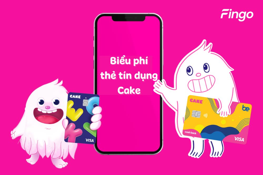 Cập nhật biểu phí thẻ tín dụng Cake mới nhất
