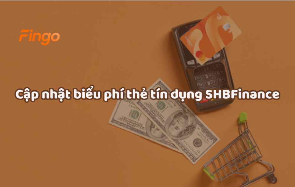 Cập nhật biểu phí thẻ tín dụng SHBFinance