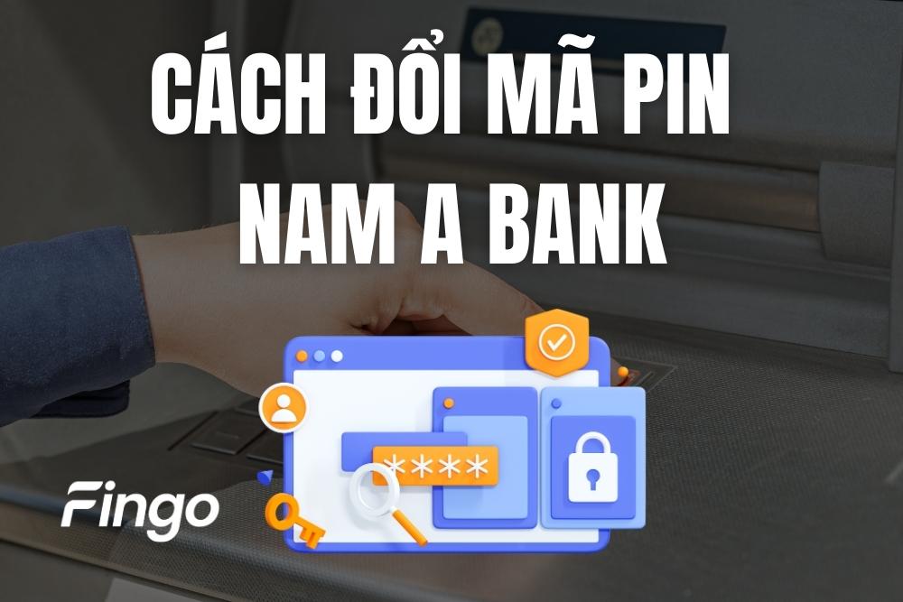 Cách đổi mã PIN Nam A Bank