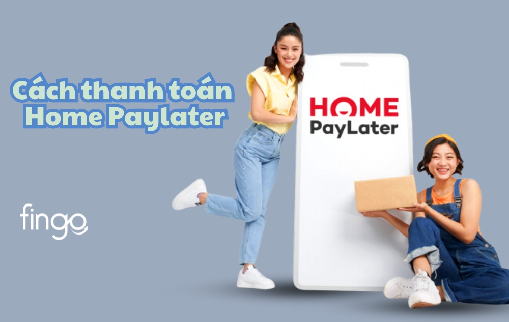 Cách thanh toán Home Paylater