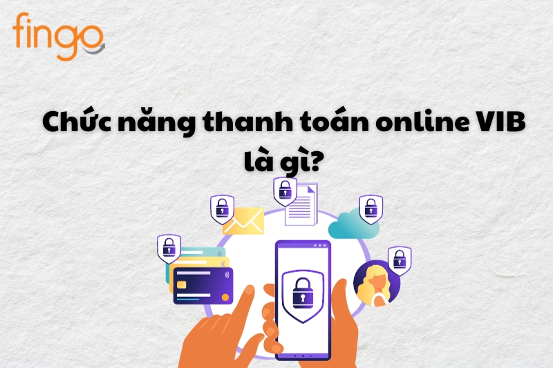 Chức năng thanh toán online VIB là gì?