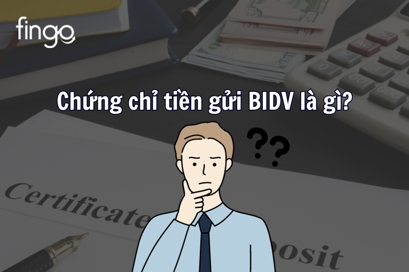 Chứng chỉ tiền gửi BIDV là gì?