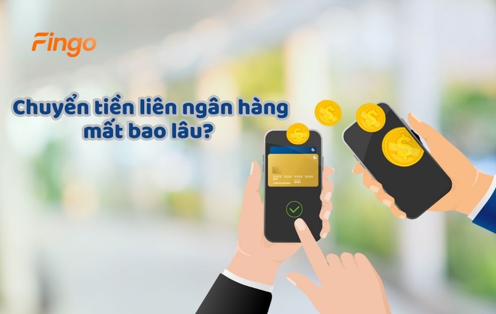 Chuyển tiền liên ngân hàng mất bao lâu