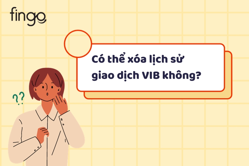 Có thể xóa lịch sử giao dịch VIB không?