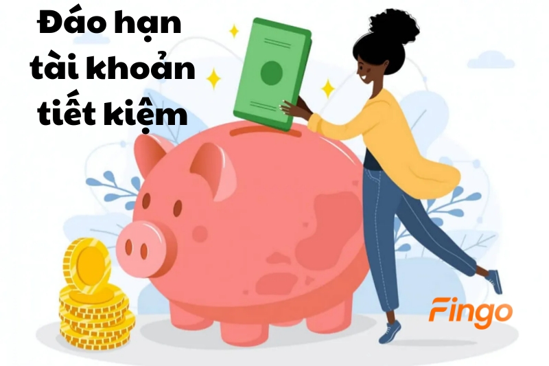 Đáo hạn tài khoản tiết kiệm