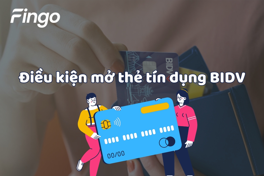Chi tiết về điều kiện mở thẻ tín dụng BIDV