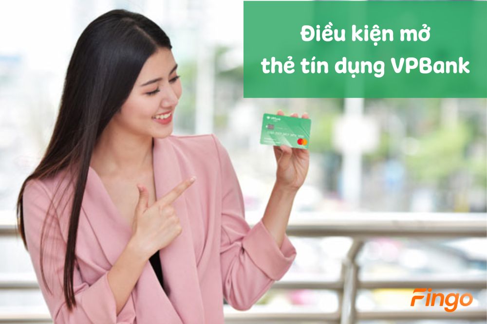 Cập nhật điều kiện mở thẻ tín dụng VPBank hiện nay