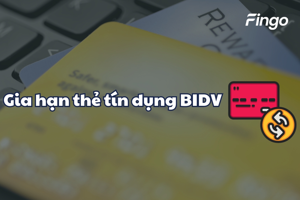 02 cách gia hạn thẻ tín dụng BIDV đơn giản, nhanh chóng