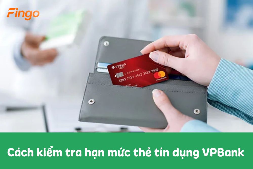 6 cách kiểm tra hạn mức thẻ tín dụng VPBank nhanh chóng