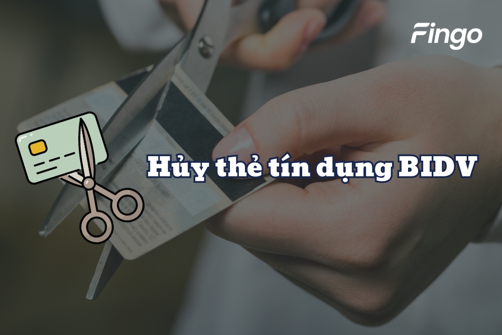 Cách hủy thẻ tín dụng BIDV chi tiết nhất