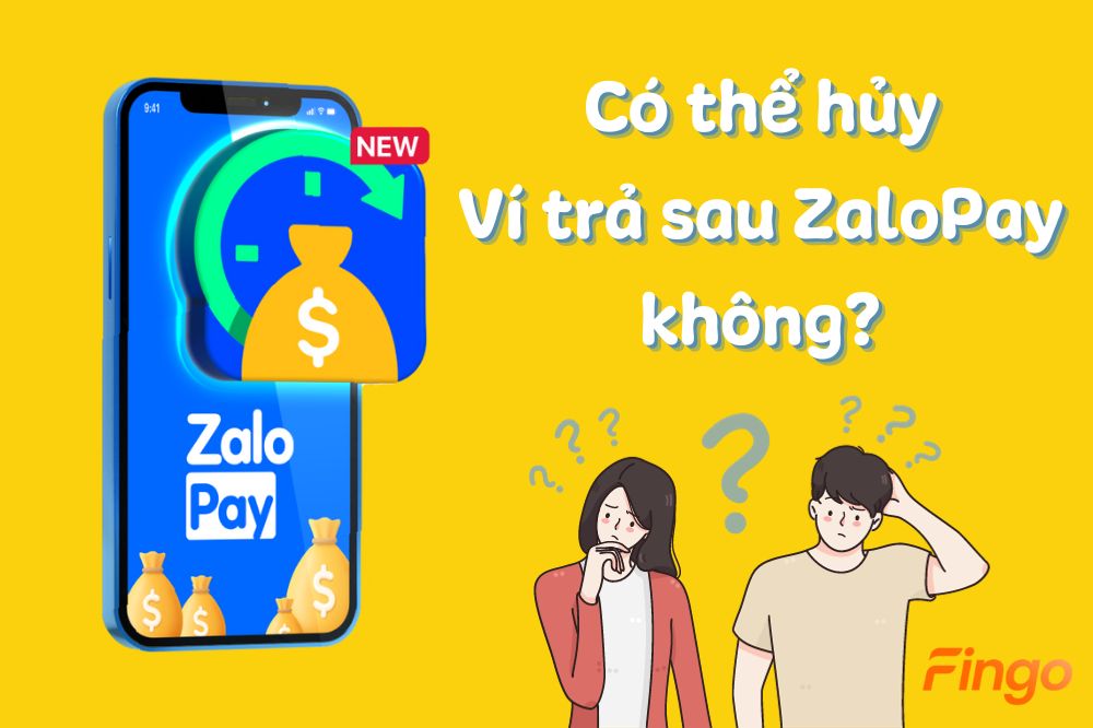 Cách hủy ví trả sau ZaloPay nhanh chóng, đơn giản