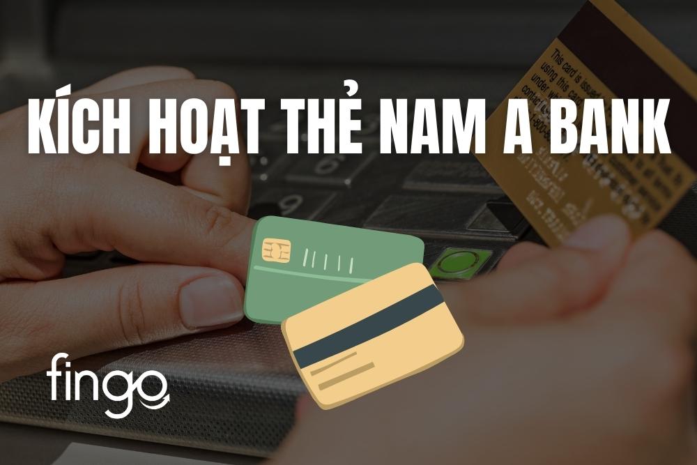 3 Cách kích hoạt thẻ Nam A Bank nhanh chóng mới nhất
