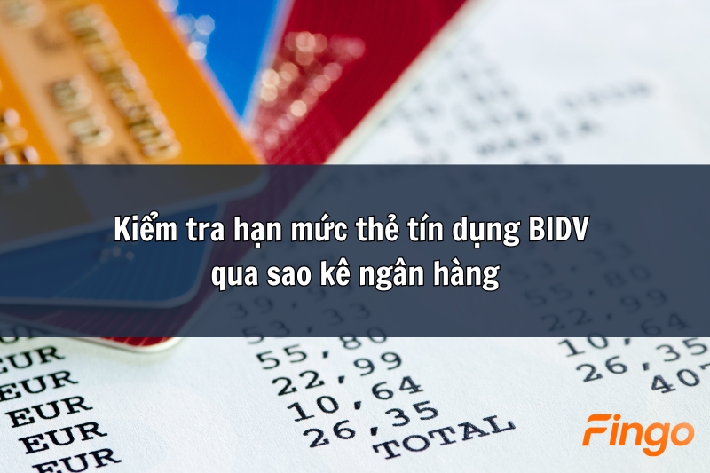 Kiểm tra hạn mức thẻ tín dụng BIDV qua sao kê ngân hàng