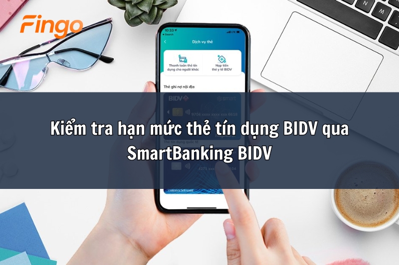 Kiểm tra hạn mức thẻ tín dụng BIDV qua SmartBanking BIDV