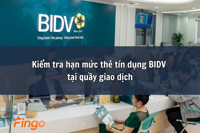 Kiểm tra hạn mức thẻ tín dụng BIDV tại quầy giao dịch