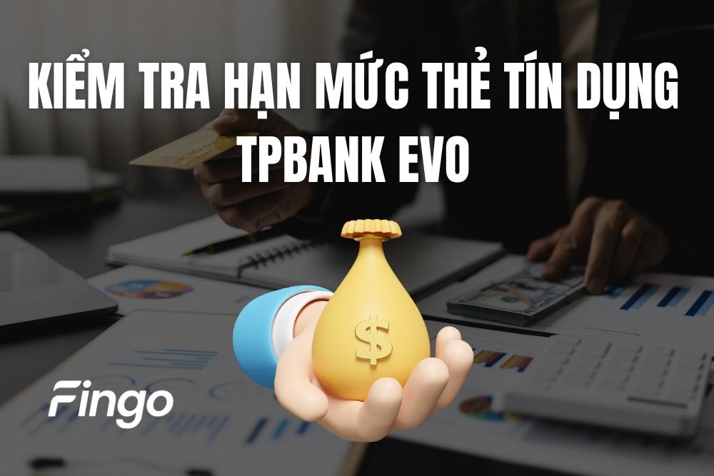 4 Cách kiểm tra hạn mức thẻ tín dụng TPBank EVO