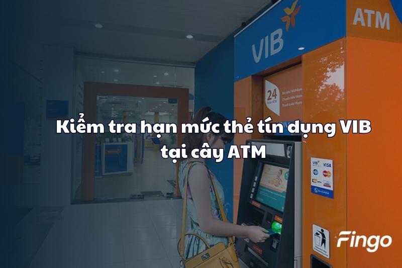 Kiểm tra hạn mức thẻ tín dụng VIB tại cây ATM