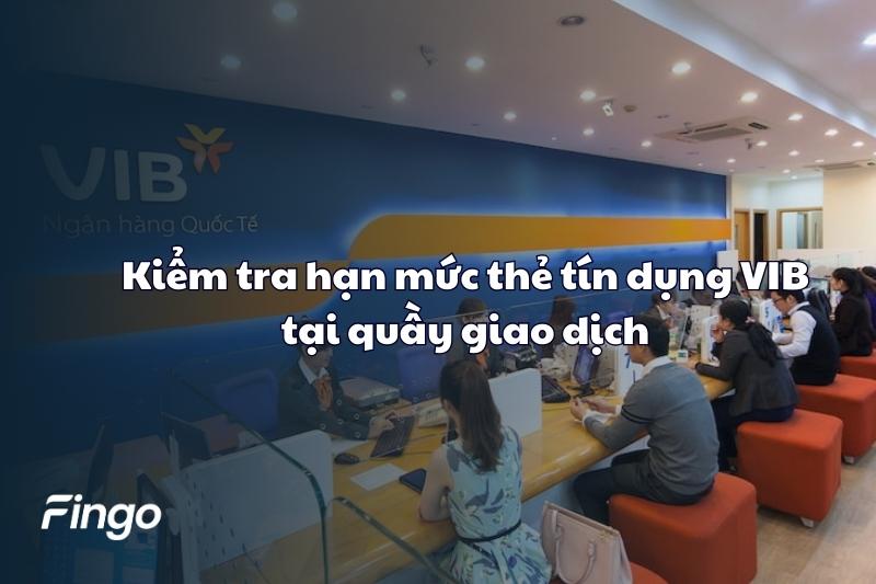 Kiểm tra hạn mức thẻ tín dụng VIB tại quầy giao dịch