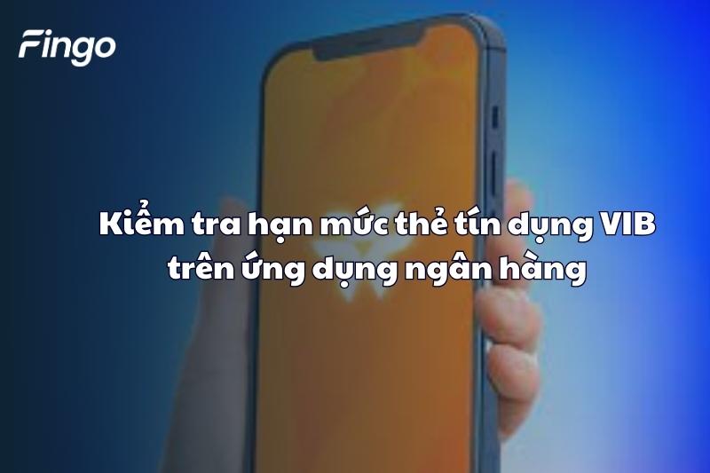 Kiểm tra hạn mức thẻ tín dụng VIB trên ứng dụng ngân hàng